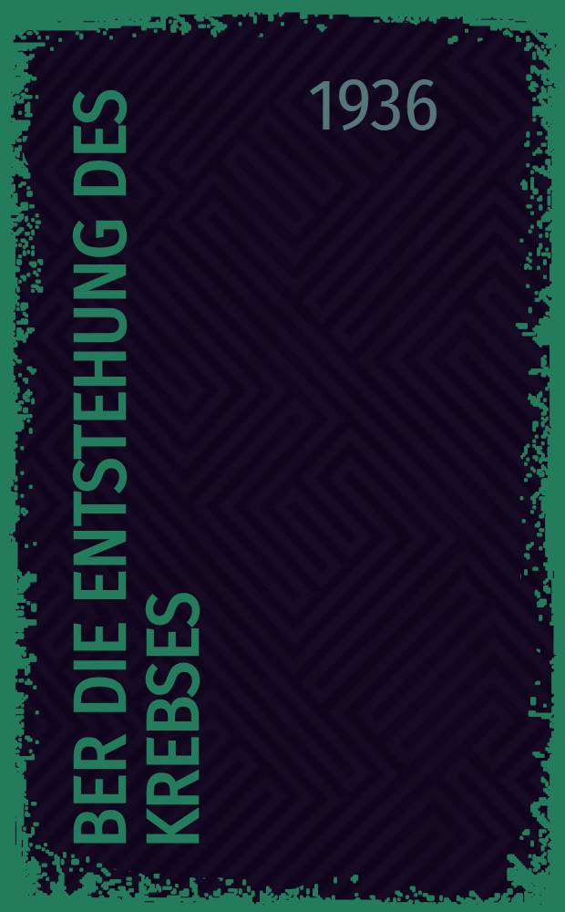 Über die Entstehung des Krebses : Zugleich eine Anleitung zur Erschliessung des Zellbildes bösartiger Geschwülste