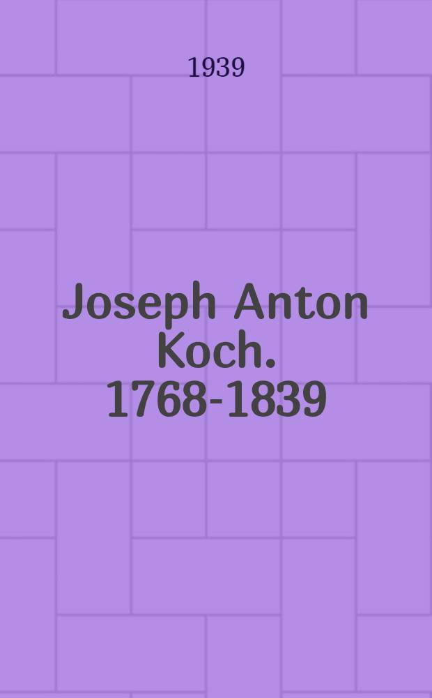 Joseph Anton Koch. 1768-1839 : Gemälde und Zeichnungen