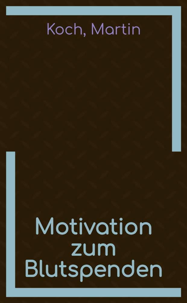 Motivation zum Blutspenden : Das Problem der sogenannten Abbrecher : Inaug.-Diss