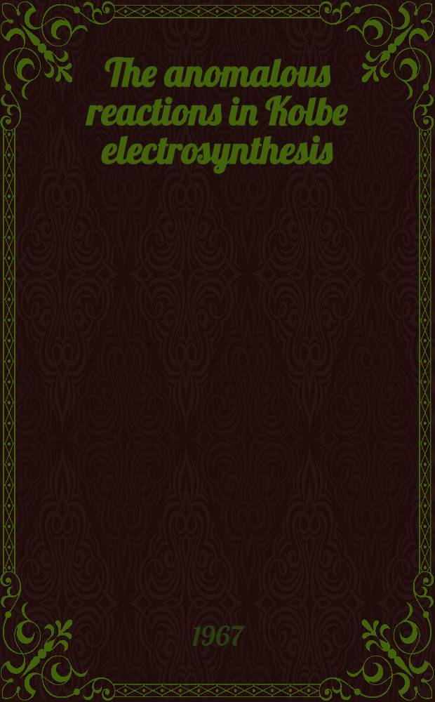 The anomalous reactions in Kolbe electrosynthesis : Acad. proefschrift ... aan de Univ. van Amsterdam ..