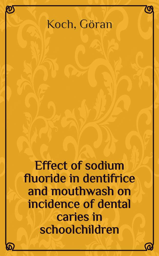 Effect of sodium fluoride in dentifrice and mouthwash on incidence of dental caries in schoolchildren : Diss.