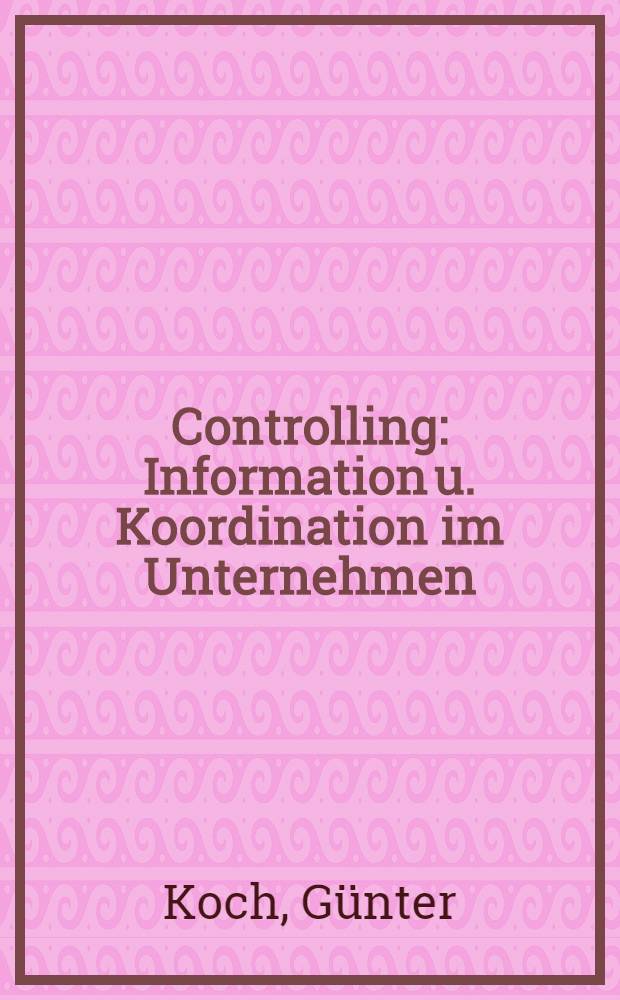 Controlling : Information u. Koordination im Unternehmen