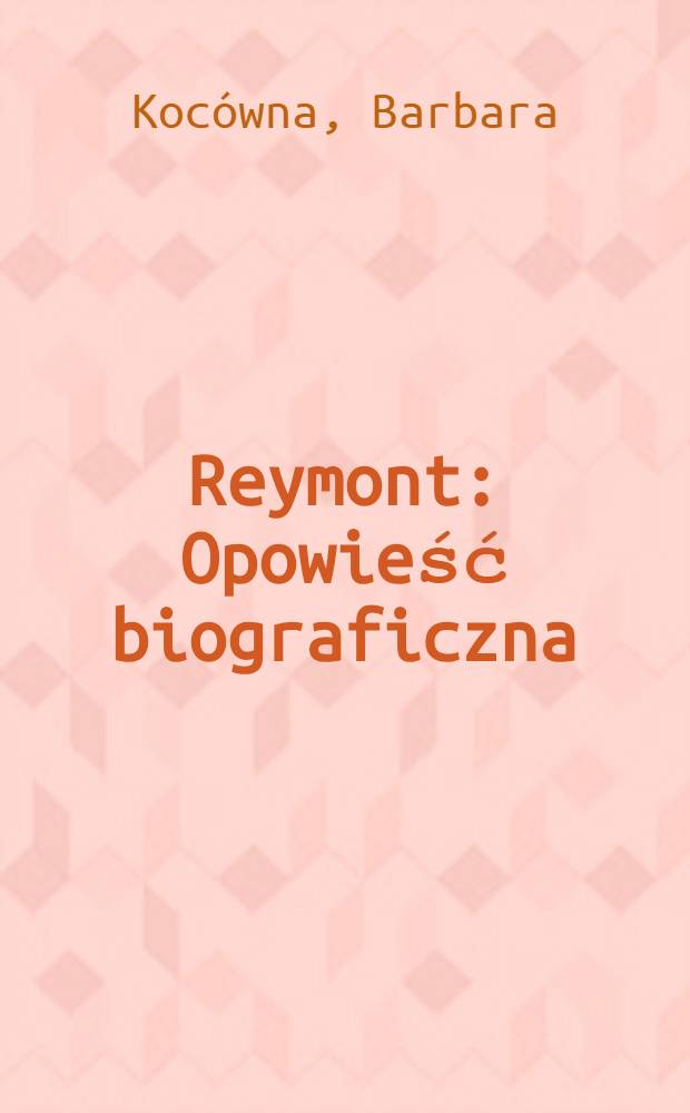 Reymont : Opowieść biograficzna