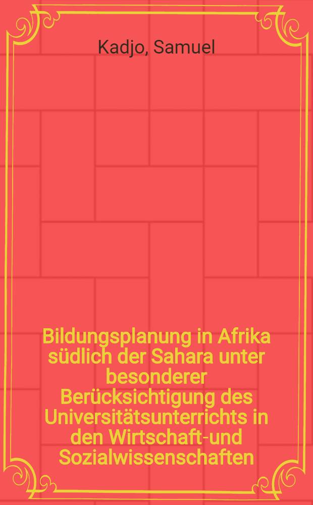 Bildungsplanung in Afrika s&uuml;dlich der Sahara unter besonderer Ber&uuml;cksichtigung des Universit&auml;tsunterrichts in den Wirtschafts- und Sozialwissenschaften : Ein Beitrag zur Bildungs&ouml;konomik : Inaug.-Diss. der Wirtschafts- und sozialwissenschaftlichen Fakult&auml;t der Univ. zu K&ouml;ln ..