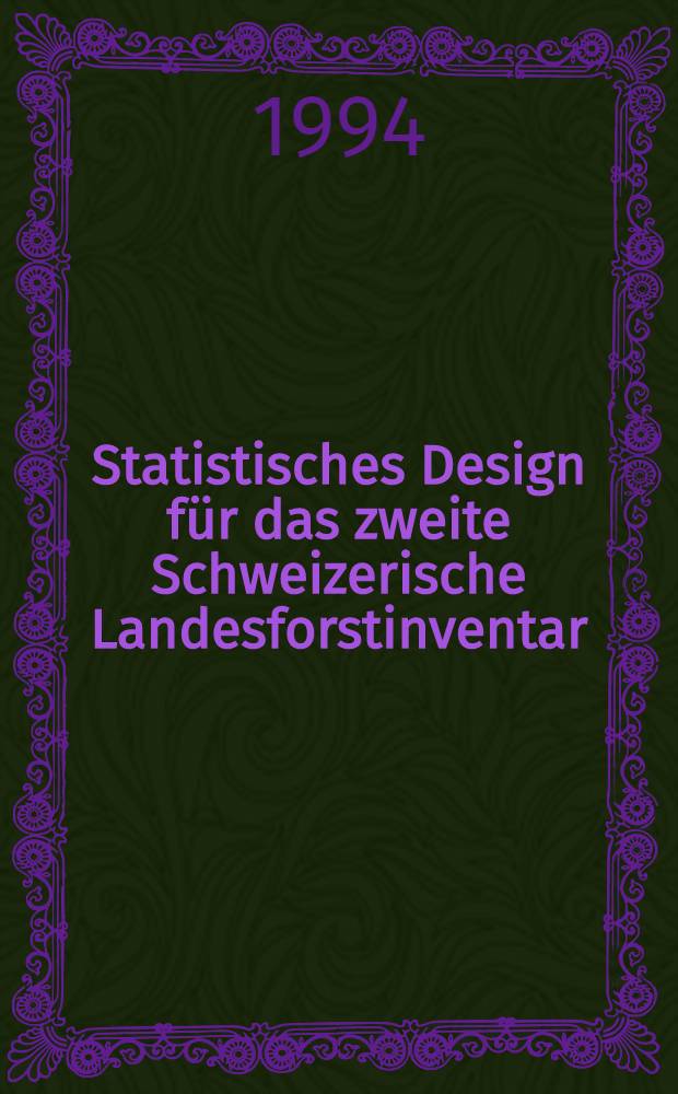 Statistisches Design für das zweite Schweizerische Landesforstinventar : Ein Folgeinventurkonzept unter Verwendung von Luftbildern u. terrestrischen Aufn