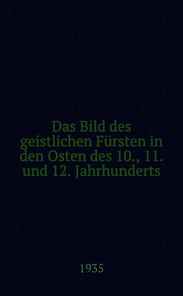 Das Bild des geistlichen Fürsten in den Osten des 10., 11. und 12. Jahrhunderts