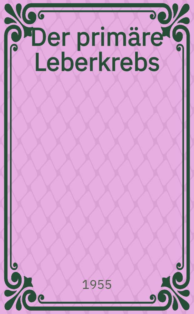 Der primäre Leberkrebs