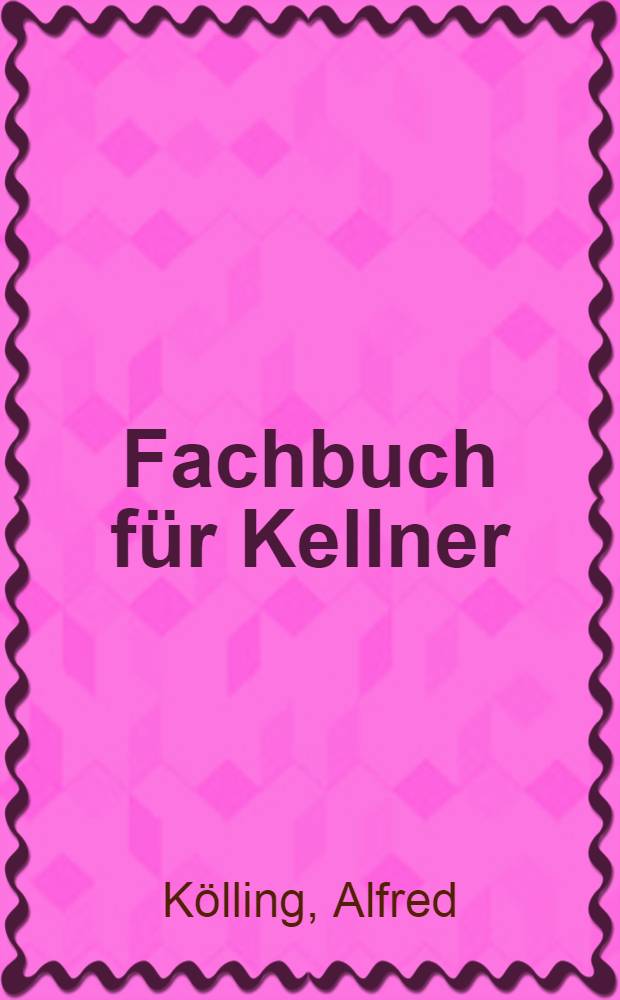 Fachbuch f&uuml;r Kellner : Theorie und Praxis im Kellnerberuf