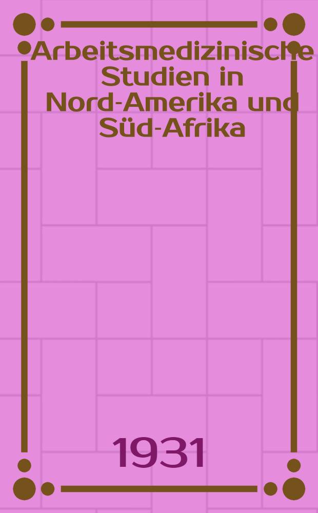 Arbeitsmedizinische Studien in Nord-Amerika und Süd-Afrika