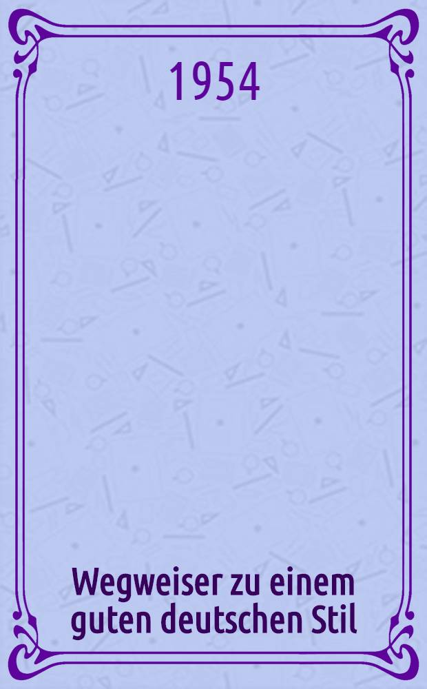 Wegweiser zu einem guten deutschen Stil