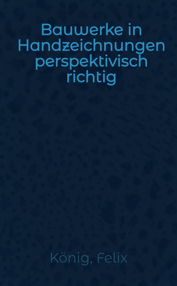 Bauwerke in Handzeichnungen perspektivisch richtig