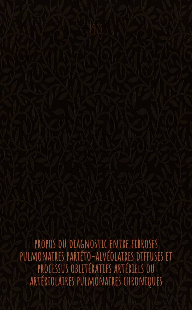 À propos du diagnostic entre fibroses pulmonaires pariéto-alvéolaires diffuses et processus oblitératifs artériels ou artériolaires pulmonaires chroniques : Comparaison des données des E.F.R. dans 55 observ. de FID d'origine indéterminee et 33 observ. de processus oblitératifs artériels ou artériolaires pulmonaires chroniques. HTAPP et thrombo embolies pulmonaires chroniques : Thèse