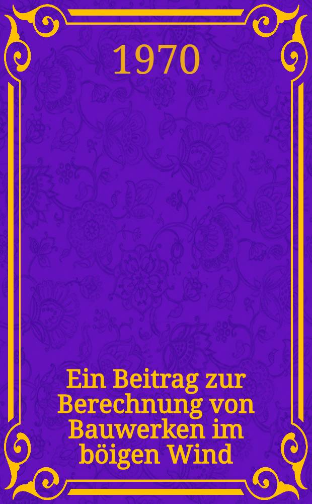 Ein Beitrag zur Berechnung von Bauwerken im böigen Wind