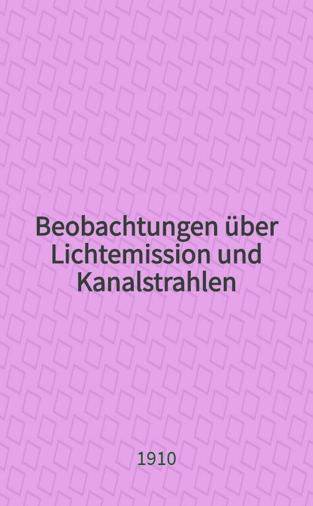 Beobachtungen über Lichtemission und Kanalstrahlen
