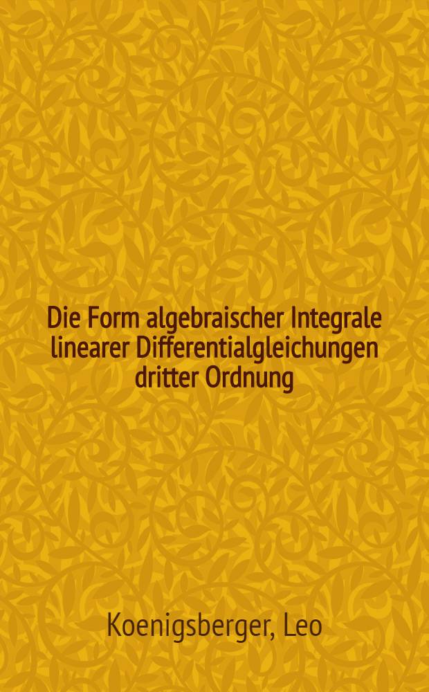 Die Form algebraischer Integrale linearer Differentialgleichungen dritter Ordnung