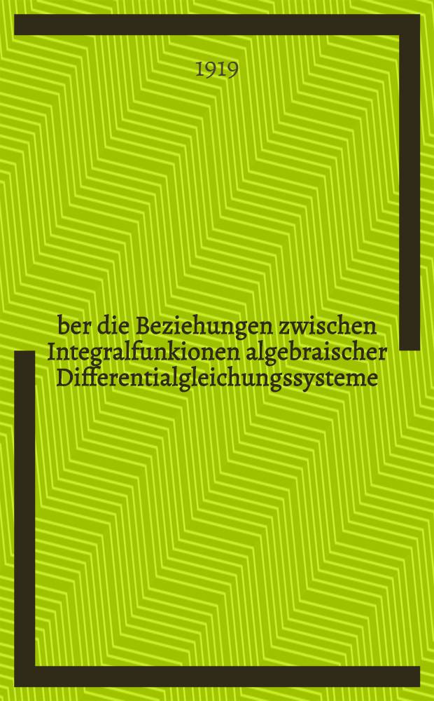 Über die Beziehungen zwischen Integralfunkionen algebraischer Differentialgleichungssysteme