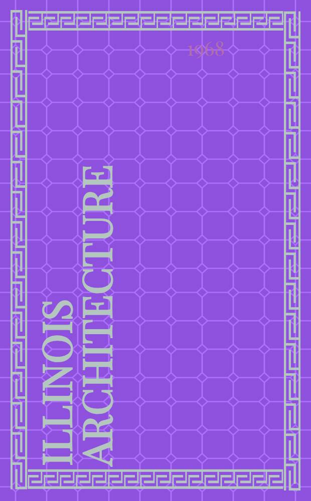Illinois architecture : From territorial times to the present : A selective guide