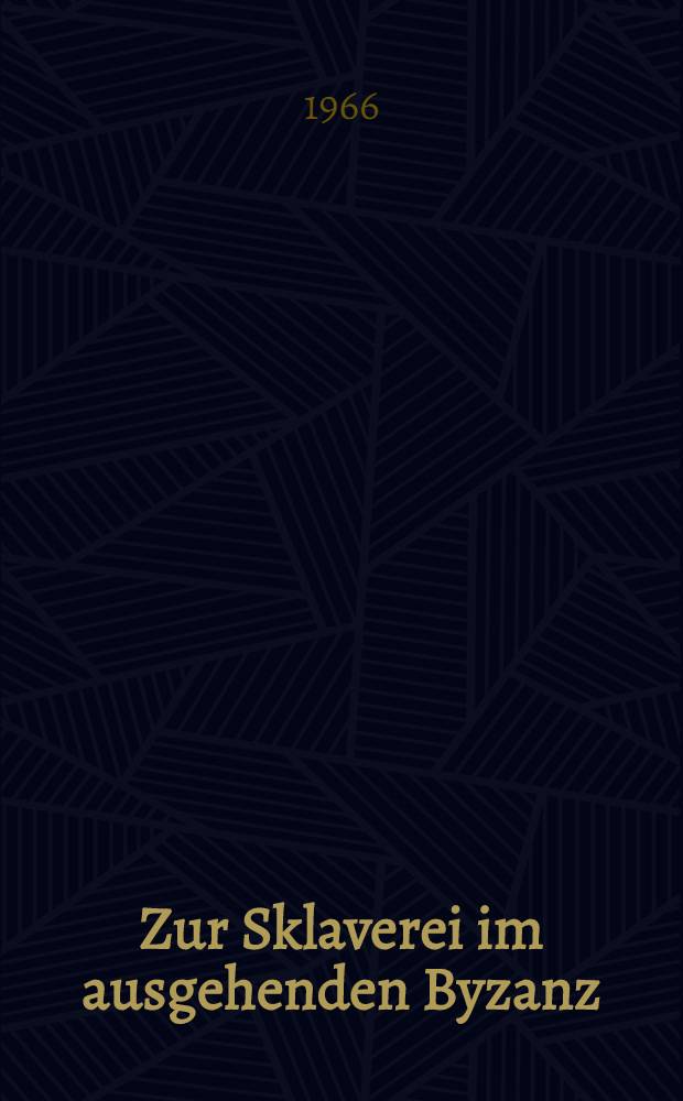 Zur Sklaverei im ausgehenden Byzanz : Philologisch-historische Untersuchung