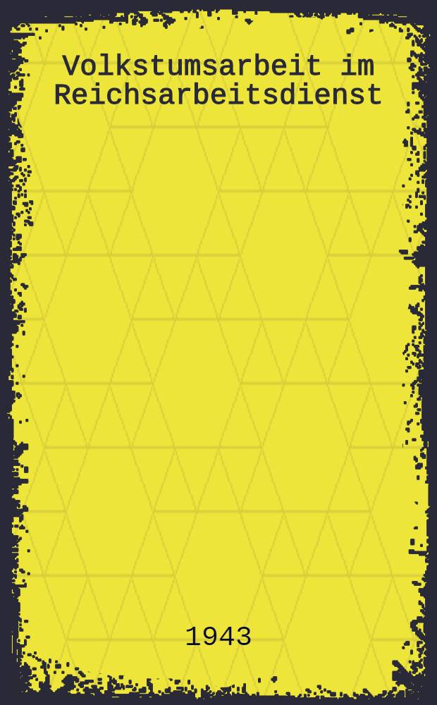 Volkstumsarbeit im Reichsarbeitsdienst