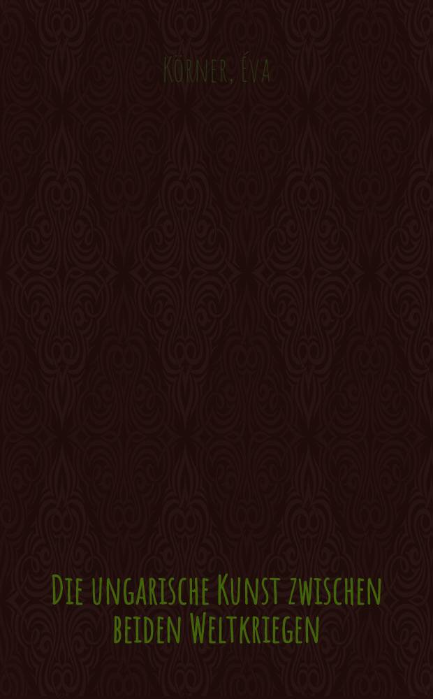 Die ungarische Kunst zwischen beiden Weltkriegen