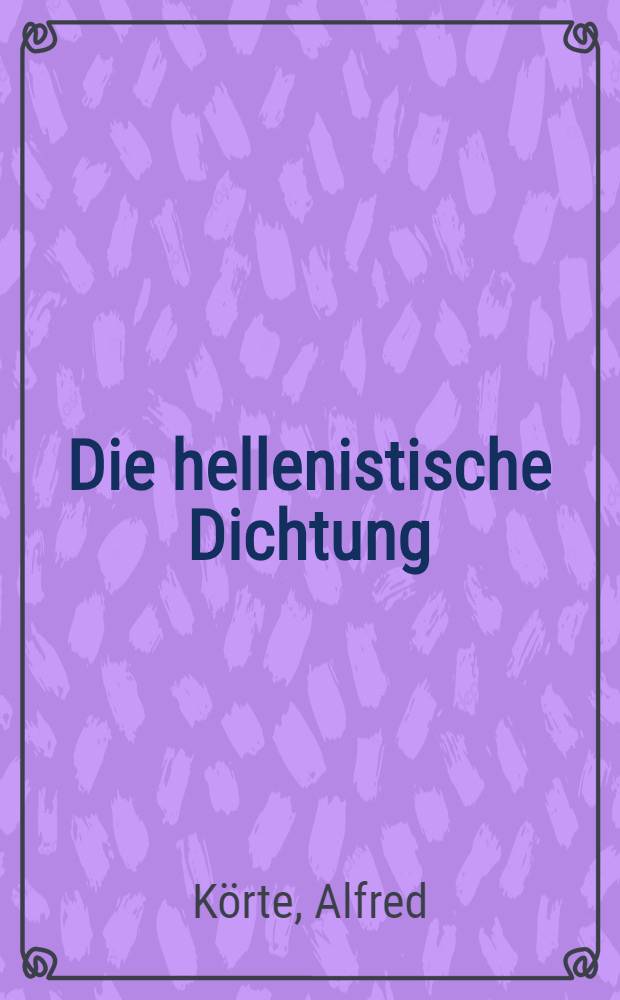 Die hellenistische Dichtung