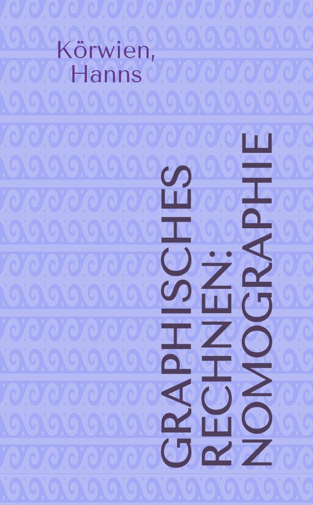 Graphisches Rechnen : Nomographie