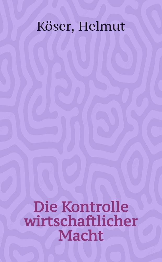 Die Kontrolle wirtschaftlicher Macht : Heinrich Deist und das Godesberger Programm