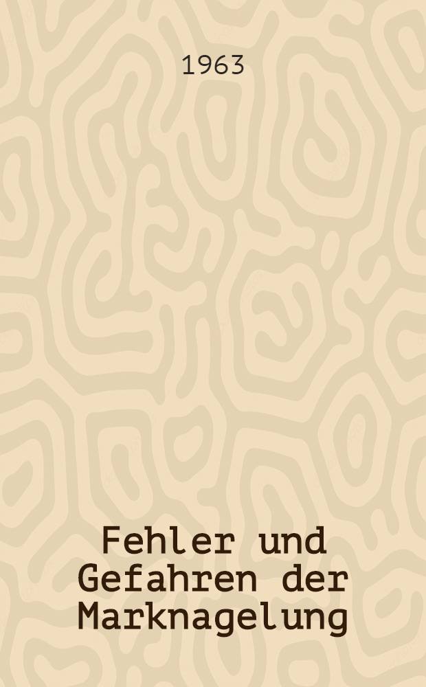 Fehler und Gefahren der Marknagelung : Inaug.-Diss. ... der ... Univ. zu Bonn