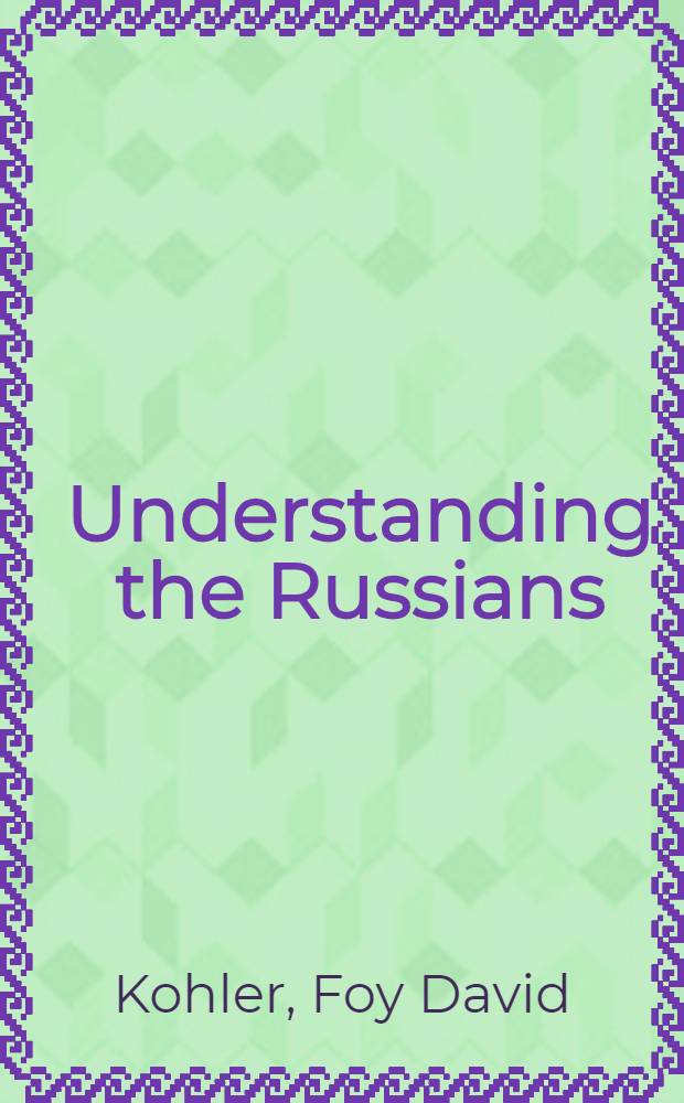 Understanding the Russians : A citizen's primer