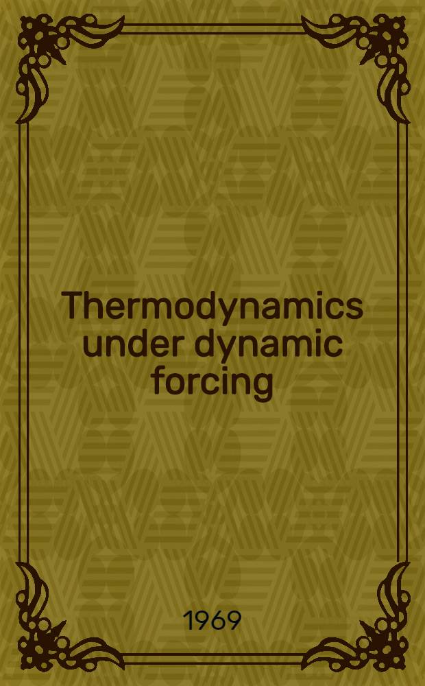 [Thermodynamics under dynamic forcing
