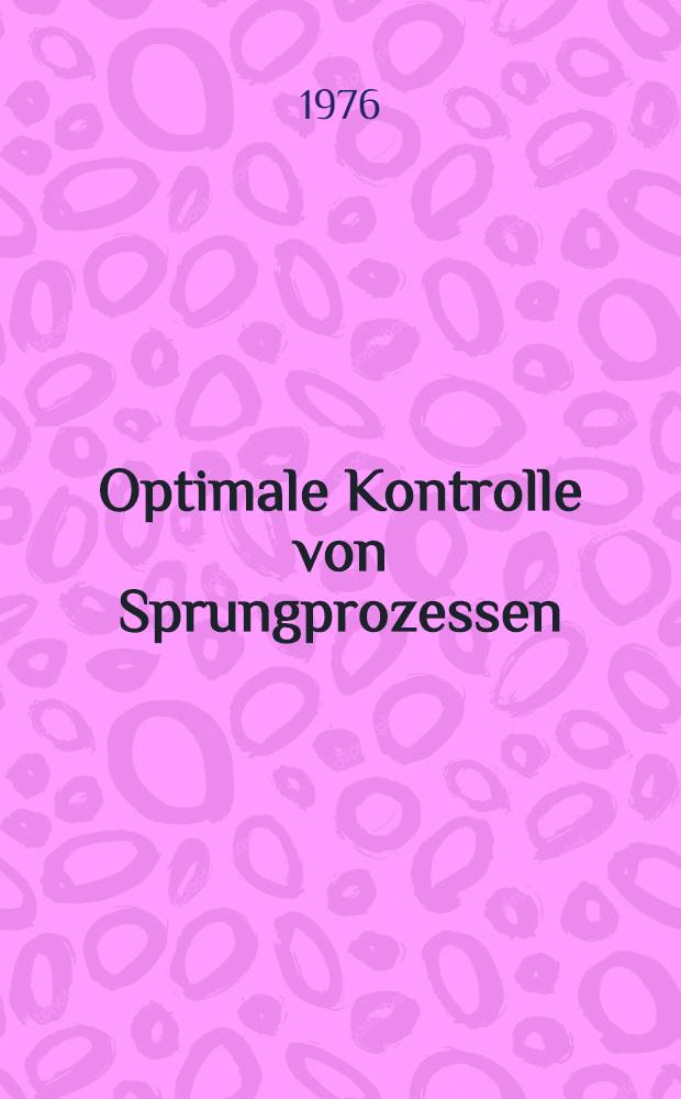 Optimale Kontrolle von Sprungprozessen : Inaug.-Diss. ... der ... Math.-naturw. Fak. der ... Univ. zu Bonn