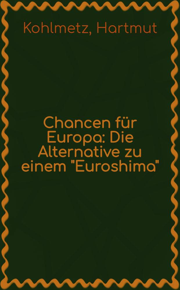 Chancen für Europa : Die Alternative zu einem "Euroshima"