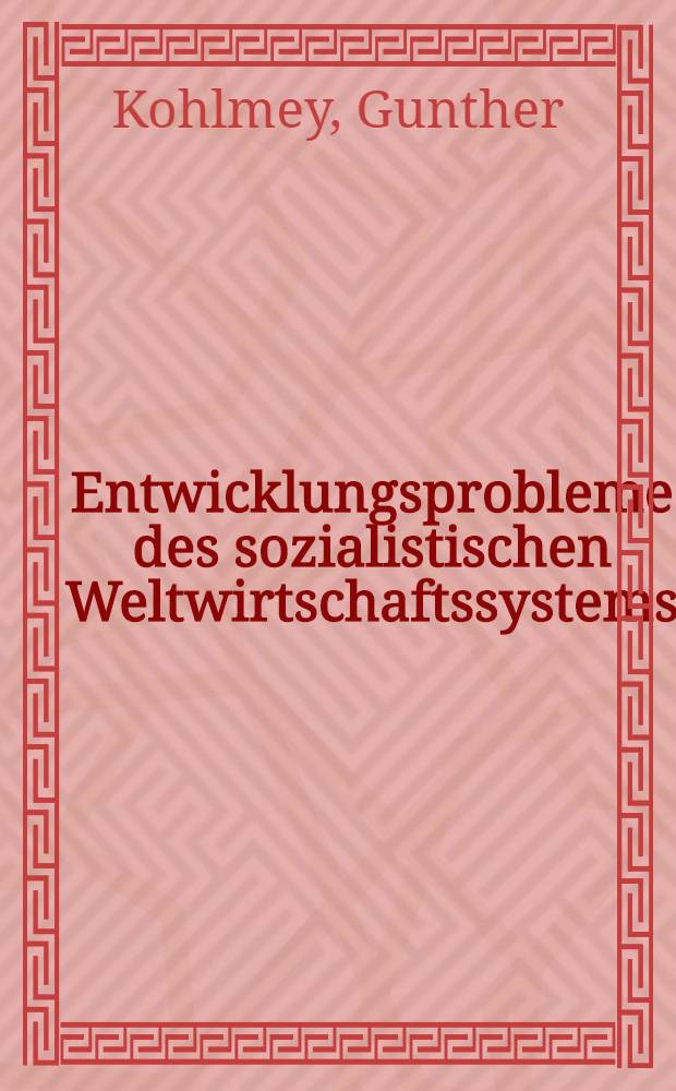 Entwicklungsprobleme des sozialistischen Weltwirtschaftssystems : Ein Diskussionsbeitrag