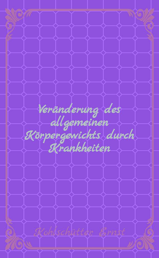 Veränderung des allgemeinen Körpergewichts durch Krankheiten