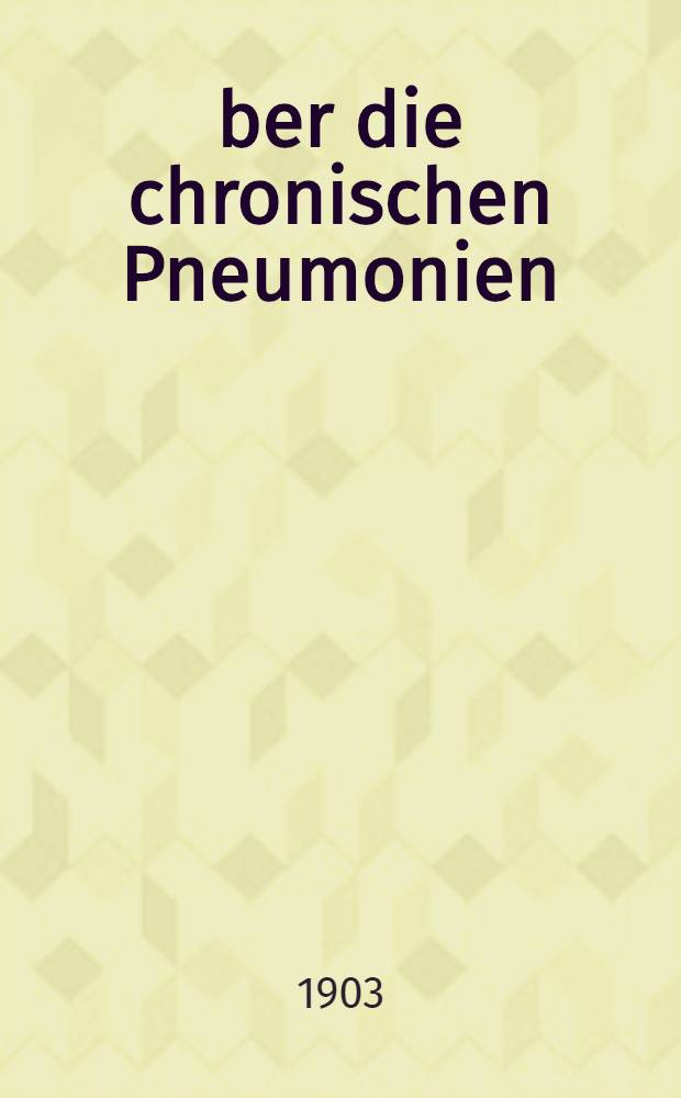 Über die chronischen Pneumonien