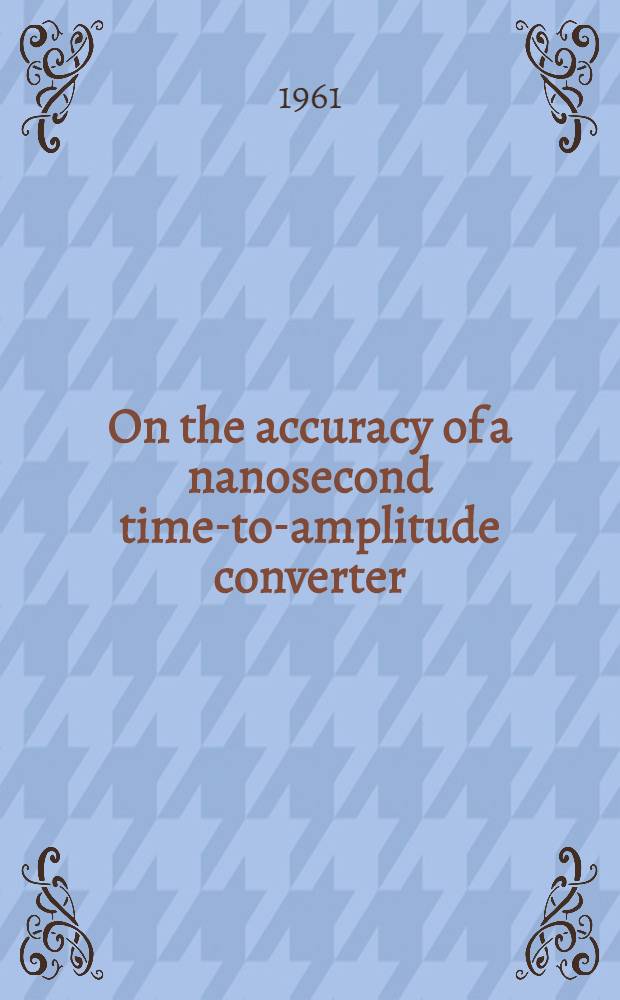 On the accuracy of a nanosecond time-to-amplitude converter