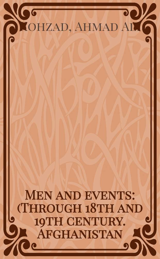 Men and events : (Through 18th and 19th century. Afghanistan)