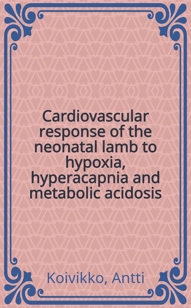 Cardiovascular response of the neonatal lamb to hypoxia, hyperacapnia and metabolic acidosis