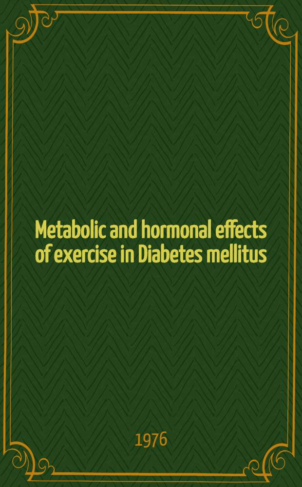 Metabolic and hormonal effects of exercise in Diabetes mellitus : An experimental and clinical study : Acad. diss. to be pres. with the assent of the Fac. of medicine of the Univ. of Helsinki ..