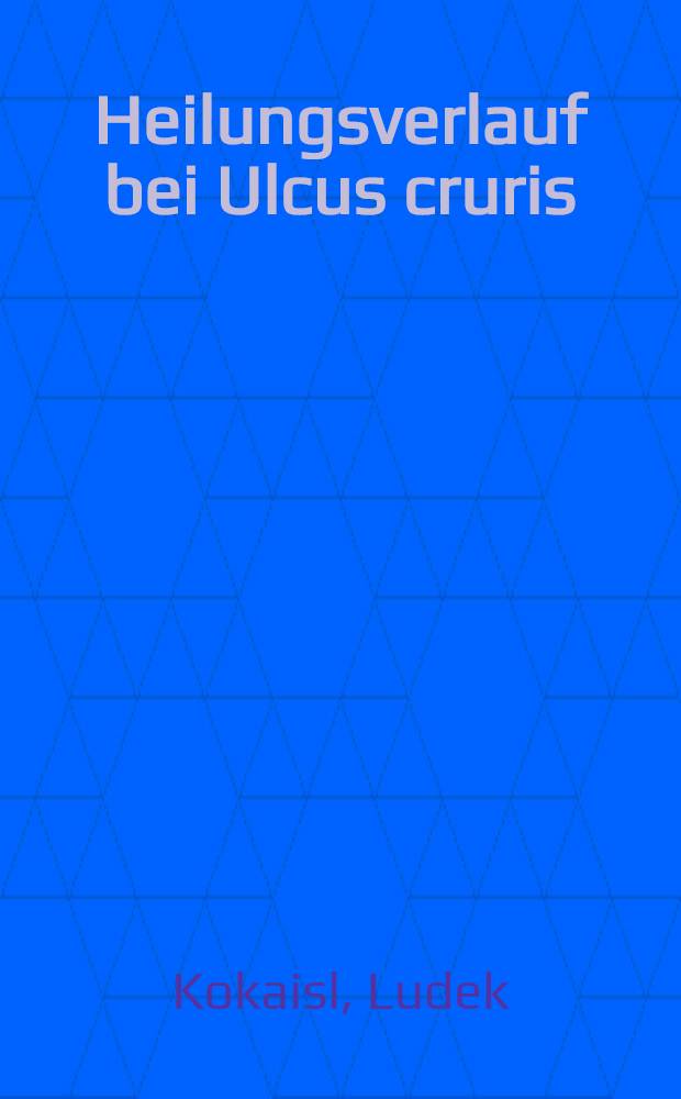 Heilungsverlauf bei Ulcus cruris : Inaug.-Diss