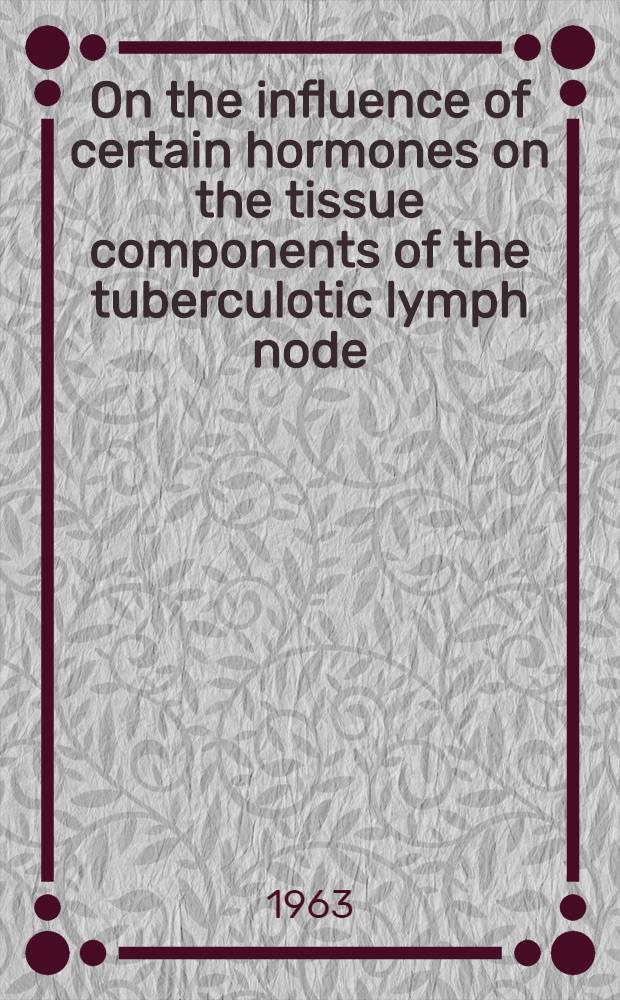 On the influence of certain hormones on the tissue components of the tuberculotic lymph node : An experimental study on guineapigs by the line sampling method