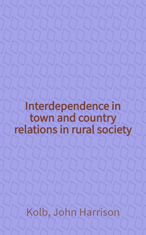 Interdependence in town and country relations in rural society : A study of trends in Walworth country, Wisconsin 1911-13 to 1947-48