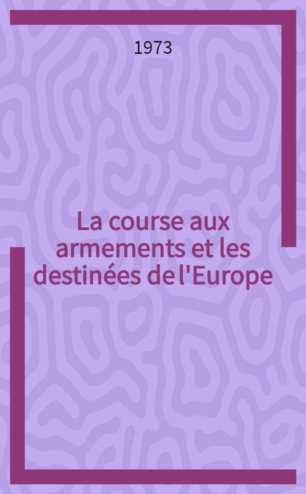 La course aux armements et les destinées de l'Europe