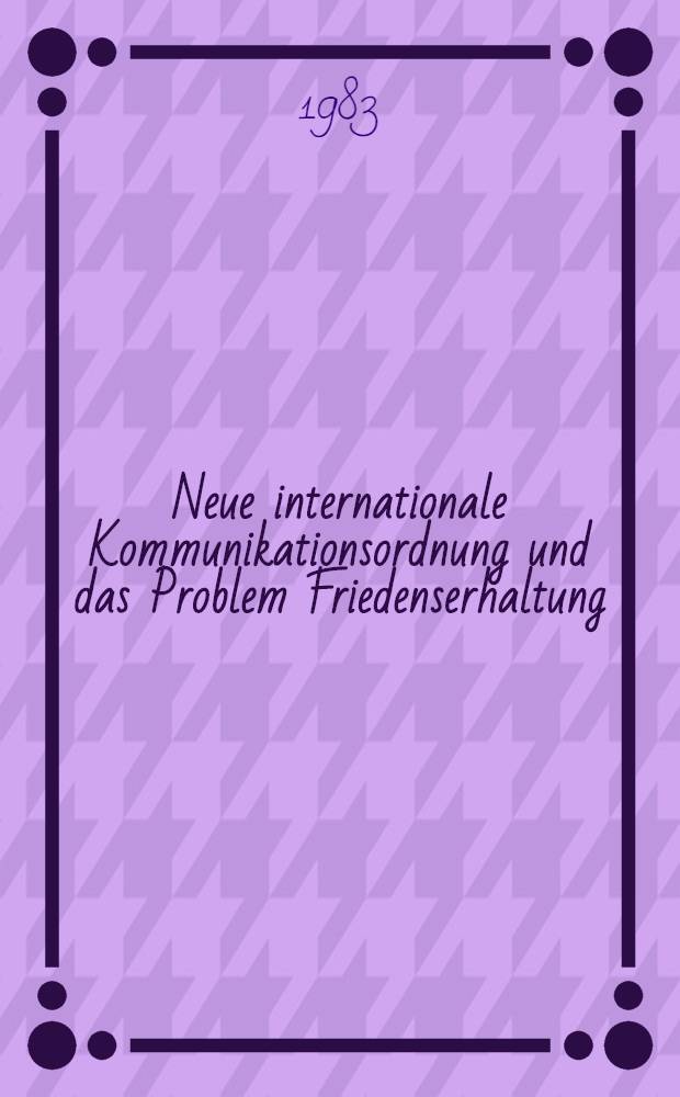 Neue internationale Kommunikationsordnung und das Problem Friedenserhaltung