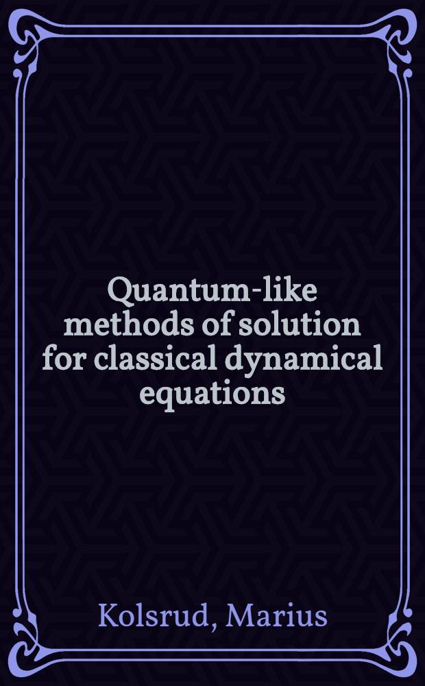 Quantum-like methods of solution for classical dynamical equations