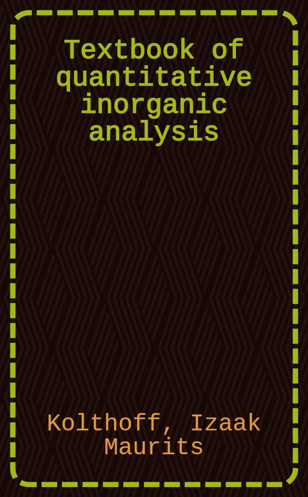 Textbook of quantitative inorganic analysis