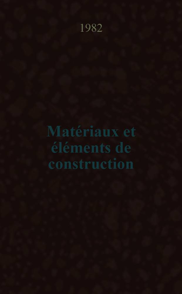 Matériaux et éléments de construction