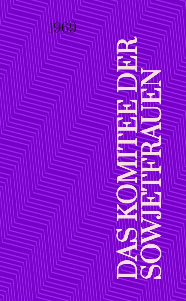 Das Komitee der Sowjetfrauen : Ein &Uuml;berblick der T&auml;tigkeit