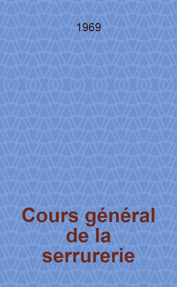 Cours général de la serrurerie