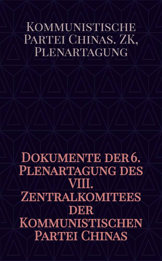 Dokumente der 6. Plenartagung des VIII. Zentralkomitees der Kommunistischen Partei Chinas